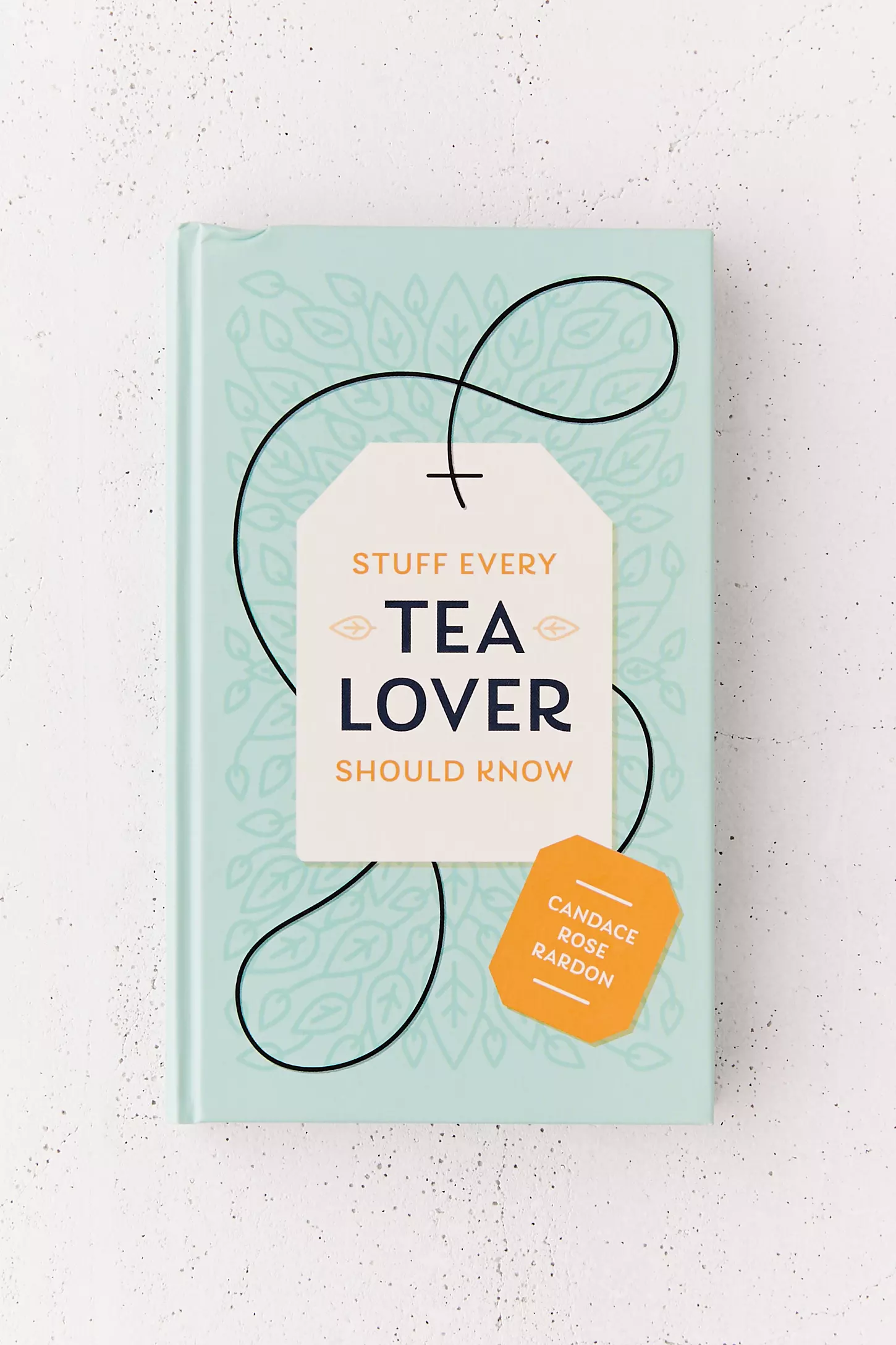 Stuff Every Tea Lover Should Know Book - Home Works
